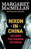 MacMillan, Margaret: Nixon in China: The Week That Changed the World MacMillan, Margaret: Nixon in China: The Week That Changed the World