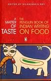 Roy, Nilanjana S.: A Matter of Taste: The Penguin Book of Indian Writing on Food