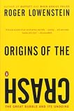Lowenstein, Roger: Origins Of The Crash: The Great Bubble and Its Undoing Lowenstein, Roger: Origins Of The Crash: The Great Bubble and Its Undoing