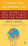 Wilson, Marie C.: Closing the Leadership Gap: Why Women Can and Must Help Run the World Wilson, Marie C.: Closing the Leadership Gap: Why Women Can and Must Help Run the World