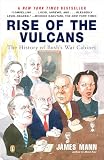 Mann, James: Rise Of The Vulcans: The History of Bush's War Cabinet Mann, James: Rise Of The Vulcans: The History of Bush's War Cabinet