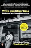 Leduff, Charlie: Work And Other Sins: Life in new York City and Thereabouts
