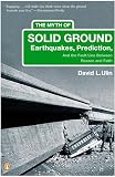 Ulin, David L.: The Myth Of Solid Ground: Earthquakes, Prediction, and the Fault Line Between Reason and Faith Ulin, David L.: The Myth Of Solid Ground: Earthquakes, Prediction, and the Fault Line Between Reason and Faith
