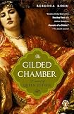 Kohn, Rebecca: Gilded Chamber: A Novel of Queen Esther