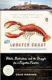 Woodward, Colin: The Lobster Coast: Rebels, Rusticators, and the Struggle for a Forgotten Frontier Woodward, Colin: The Lobster Coast: Rebels, Rusticators, and the Struggle for a Forgotten Frontier