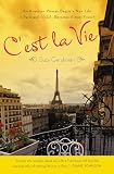 Gershman, Suzy: C'est La Vie: An American Woman Begins a New Life in Paris and - Voila! - Becomes Almost French
