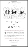 Gibbon, Edward: The Christians And the Fall of Rome Gibbon, Edward: The Christians And the Fall of Rome