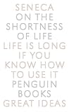 Seneca, Lucius Annaeus: On the Shortness of Life Seneca, Lucius Annaeus: On the Shortness of Life