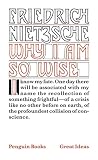 Nietzsche, Friedrich Wilhelm: Why I Am So Wise Nietzsche, Friedrich Wilhelm: Why I Am So Wise