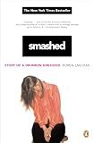 Zailckas, Koren: Smashed: Story of a Drunken Girlhood Zailckas, Koren: Smashed: Story of a Drunken Girlhood
