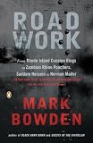 Bowden, Mark: Road Work: Among Tyrants, Heroes, Rogues, And Beasts Bowden, Mark: Road Work: Among Tyrants, Heroes, Rogues, And Beasts