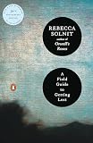 Solnit, Rebecca: A Field Guide To Getting Lost