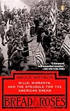 Watson, Bruce: Bread and Roses: Mills, Migrants, and the Struggle for the American Dream