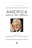 Kennedy, Edward M.: America Back on Track Kennedy, Edward M.: America Back on Track