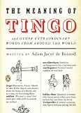 Jacot de Boinod, Adam: The Meaning of Tingo: And Other Extraordinary Words from Around the World