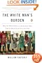 The White Man's Burden: Why the West's Efforts to Aid the Rest Have Done So Much Ill and So Little Good
