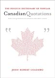Colombo, John Robert: The Penguin Dictionary of Popular Canadian Quotations Colombo, John Robert: The Penguin Dictionary of Popular Canadian Quotations