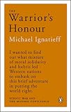 Ignatieff, Michael: Warriors Honour Ignatieff, Michael: Warriors Honour