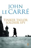 Le Carré, John: Tinker, Tailor, Soldier, Spy Le Carré, John: Tinker, Tailor, Soldier, Spy