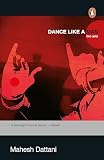 Mahesh Dattani: Dance like a Man: A Stage Play in Two Acts