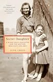 Cross, June: Secret Daughter: A Mixed-Race Daughter and the Mother Who Gave Her Away Cross, June: Secret Daughter: A Mixed-Race Daughter and the Mother Who Gave Her Away