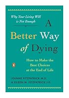 A Better Way of Dying: How to Make the Best&hellip;