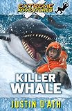 D'Ath, Justin: Killer Whale: Extreme Adventures