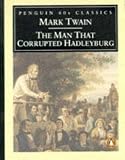Twain, Mark: Man That Corrupted Hadleyburg: And Other Stories and Essays Twain, Mark: Man That Corrupted Hadleyburg: And Other Stories and Essays