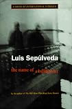 Sepulveda, Luis: The Name of the Bullfighter Sepulveda, Luis: The Name of the Bullfighter