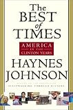 Johnson, Haynes: The Best of Times: America in the Clinton Years