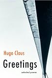 Claus, Hugo: Greetings: Selected Poems Claus, Hugo: Greetings: Selected Poems