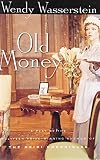 Wasserstein, Wendy: Old Money Wasserstein, Wendy: Old Money
