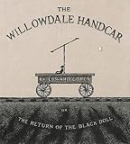 Gorey, Edward: The Willowdale Handcar, Or, The Return of the Black Doll Gorey, Edward: The Willowdale Handcar, Or, The Return of the Black Doll