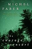 Faber, Michel: The Courage Consort Faber, Michel: The Courage Consort