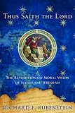 Rubenstein, Richard E.: Thus Saith the Lord: The Revolutionary Moral Vision of Isaiah and Jeremiah