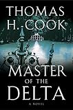 Cook, Thomas H.: Master of the Delta Cook, Thomas H.: Master of the Delta