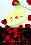 Be Mine (0151012733) by Kasischke, Laura Kasischke, Laura: Be Mine