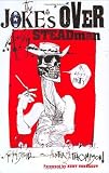 Steadman, Ralph: The Joke's Over: Bruised Memories Gonzo, Hunter S. Thompson, and Me Steadman, Ralph: The Joke's Over: Bruised Memories Gonzo, Hunter S. Thompson, and Me