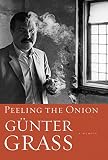 Grass, Gnnter: Peeling the Onion Grass, Gnnter: Peeling the Onion