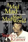 Kramer, Stanley: It's a Mad, Mad, Mad, Mad World: A Life in Hollywood Kramer, Stanley: It's a Mad, Mad, Mad, Mad World: A Life in Hollywood