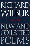 Wilbur, Richard: New and Collected Poems