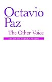 Paz, Octavio: The Other Voice