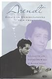 Arendt, Hannah: Essays in Understanding: 1930-1954