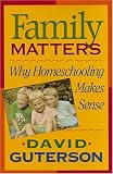 Guterson, David: Family Matters: Why Home Schooling Makes Sense Guterson, David: Family Matters: Why Home Schooling Makes Sense