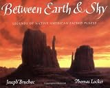 Bruchac, Joseph: Between Earth and Sky: Legends of Native American Sacred Places
