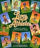 Krull, Kathleen: Lives of the Athletes: Thrills, Spills (And What the Neighbors Thought) Krull, Kathleen: Lives of the Athletes: Thrills, Spills (And What the Neighbors Thought)