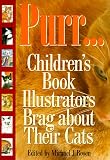 Rosen, Michael J.: Purr...: Children's Book Illustrators Brag about Their Cats Rosen, Michael J.: Purr...: Children's Book Illustrators Brag about Their Cats