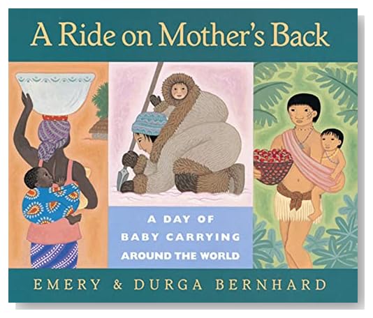A Ride on Mother's Back: A Day of Baby Carrying around the World [Hardcover]