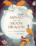 Min-Yo and the Moon Dragon (015200985X) by Hillman, Elizabeth Hillman, Elizabeth: Min-Yo and the Moon Dragon