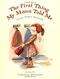 Swanson, Susan Marie: The First Thing My Mama Told Me
